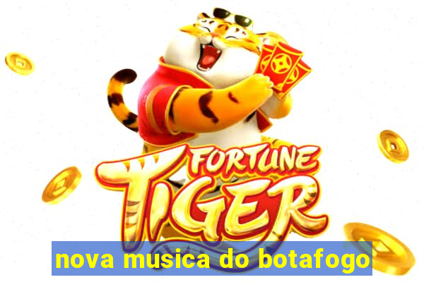 nova musica do botafogo